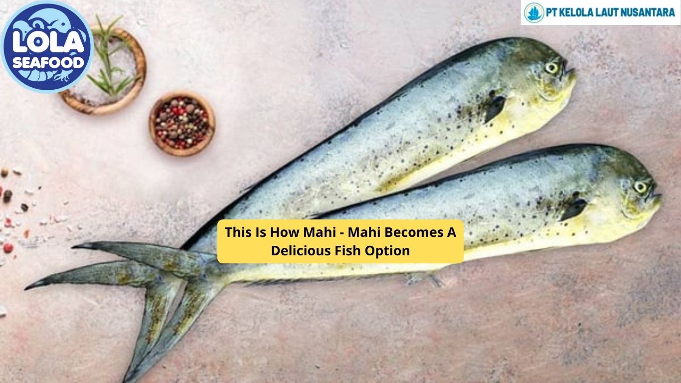 This Is How Mahi - Mahi Becomes A Delicious Fish Option